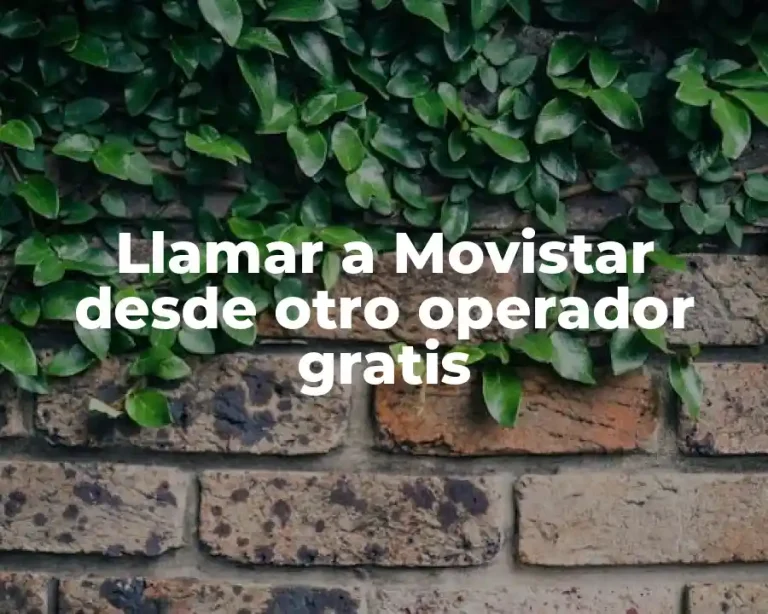Llamar a Movistar desde otro operador gratis