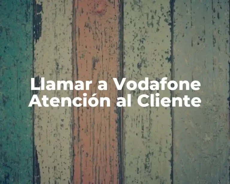 Llamar a Vodafone Atención al Cliente