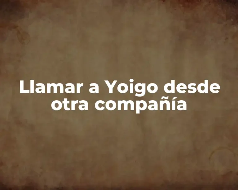 Llamar a Yoigo desde otra compañía