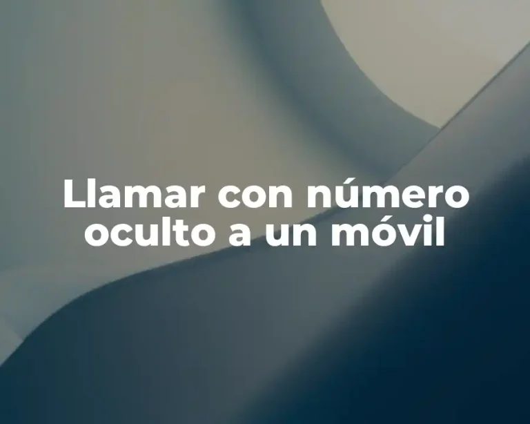 Llamar con número oculto a un móvil