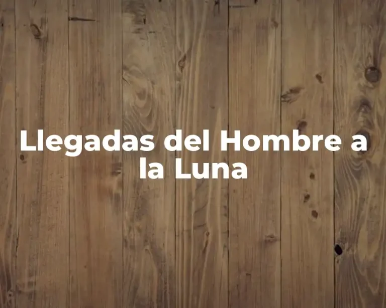 Llegadas del Hombre a la Luna