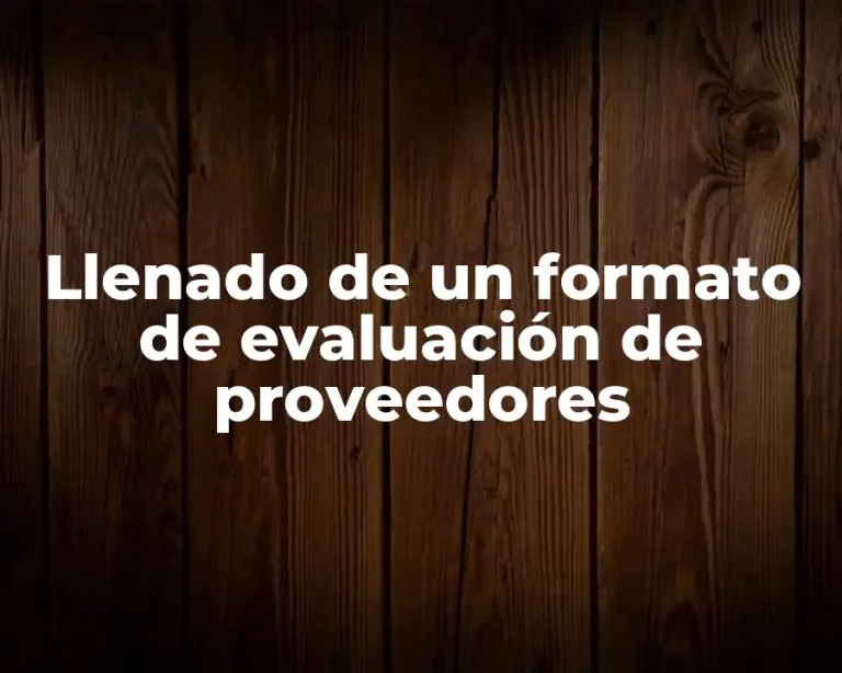 Llenado de un formato de evaluación de proveedores