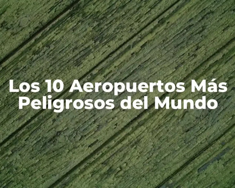 Los 10 Aeropuertos Más Peligrosos del Mundo