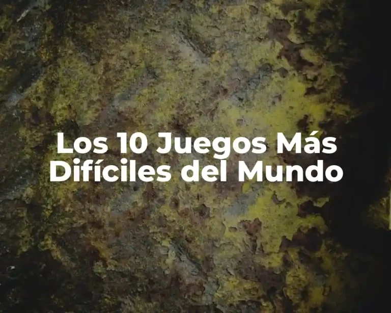 Los 10 Juegos Más Difíciles del Mundo