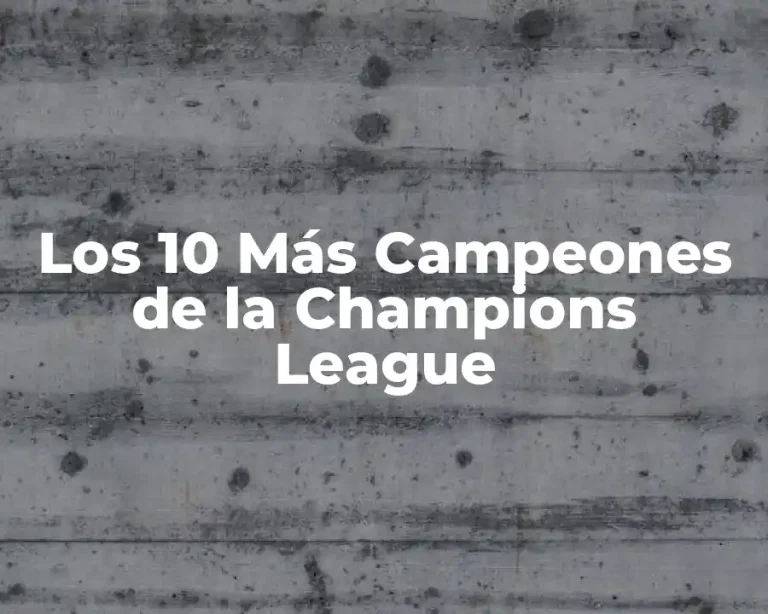 Los 10 Más Campeones de la Champions League