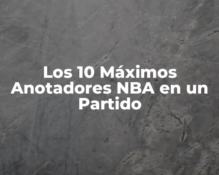 Los 10 Máximos Anotadores NBA en un Partido
