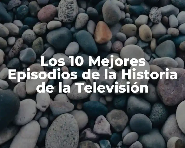 Los 10 Mejores Episodios de la Historia de la Televisión