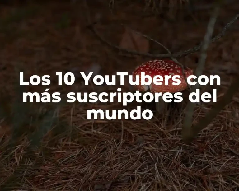 Los 10 YouTubers con más suscriptores del mundo