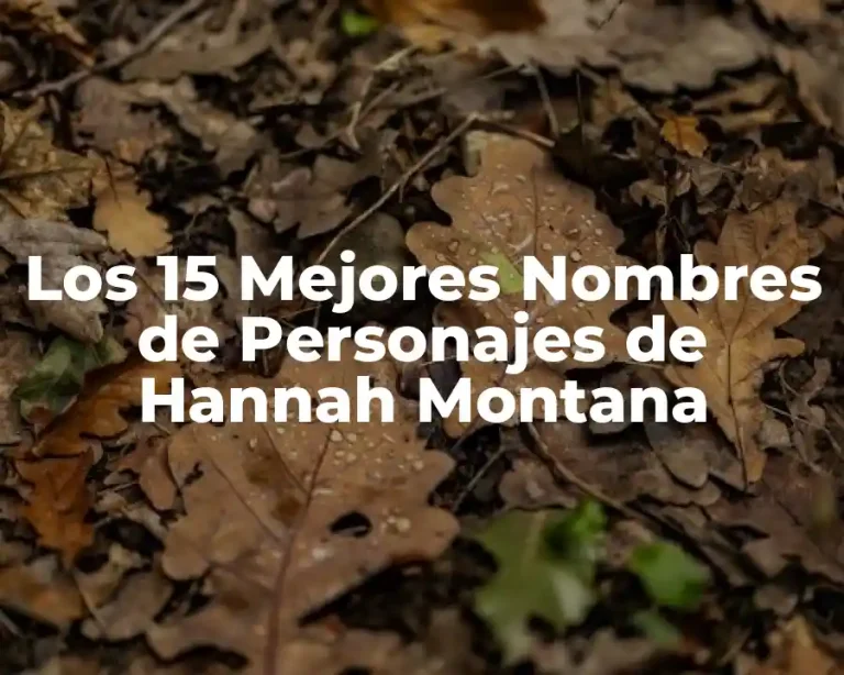 Los 15 Mejores Nombres de Personajes de Hannah Montana