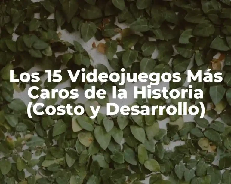 Los 15 Videojuegos Más Caros de la Historia (Costo y Desarrollo)