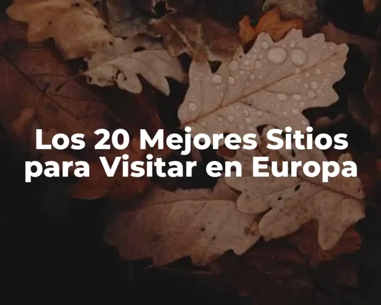 Los 20 Mejores Sitios para Visitar en Europa