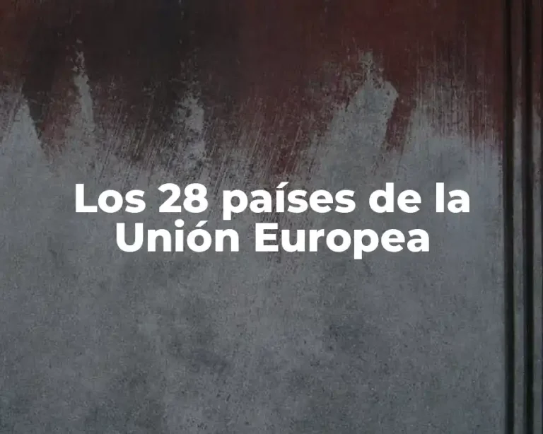 Los 28 países de la Unión Europea