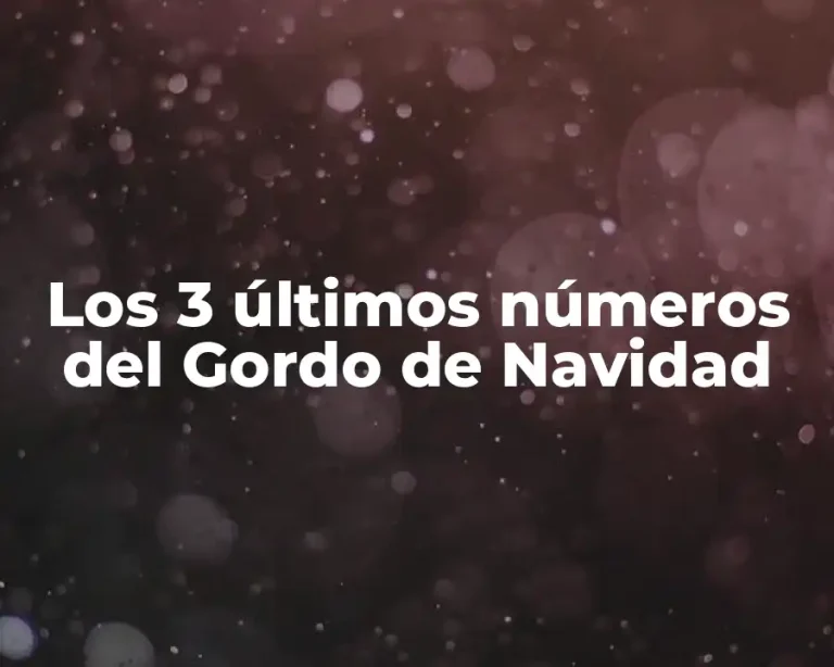 Los 3 últimos números del Gordo de Navidad