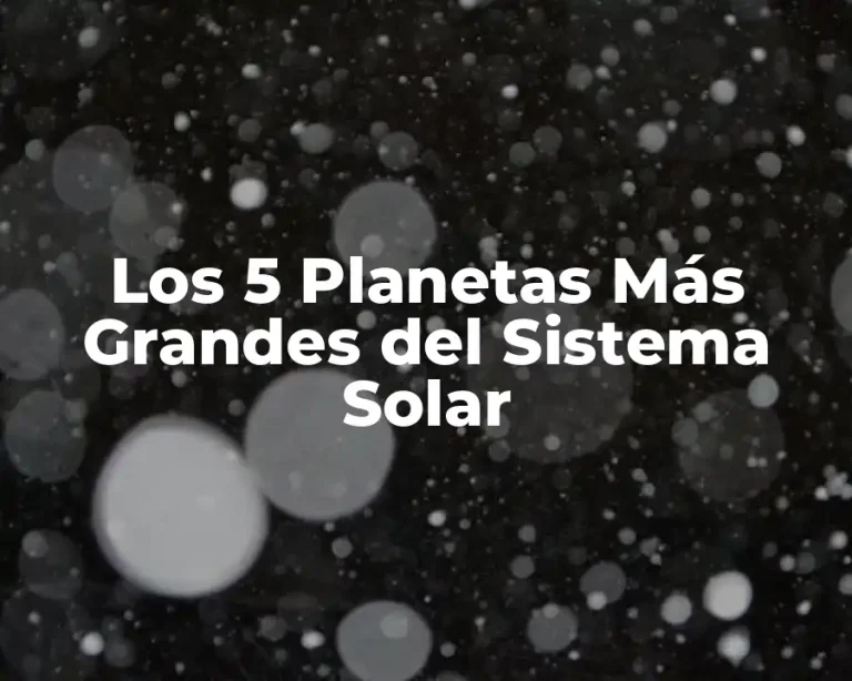 Los 5 Planetas Más Grandes del Sistema Solar