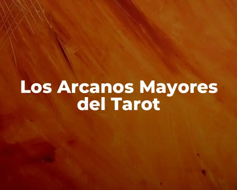 Los Arcanos Mayores del Tarot