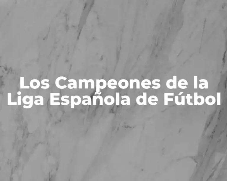 Los Campeones de la Liga Española de Fútbol