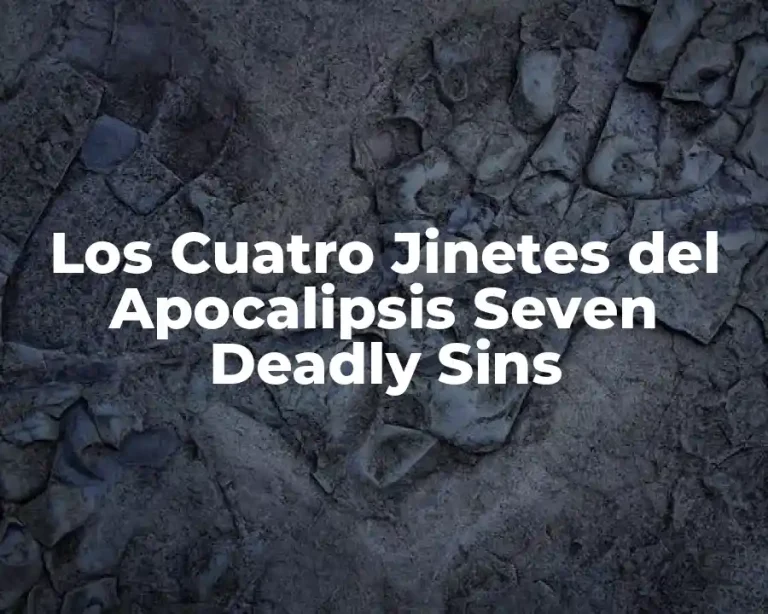 Los Cuatro Jinetes del Apocalipsis Seven Deadly Sins