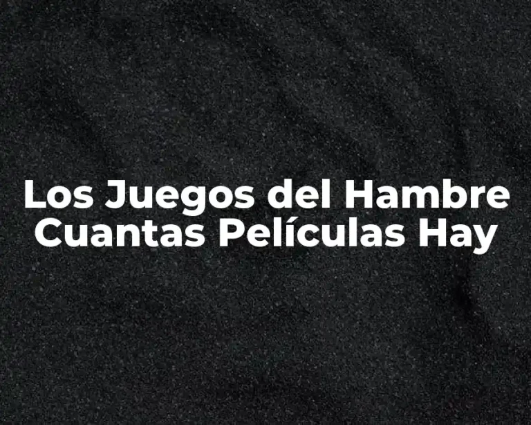 Los Juegos del Hambre Cuantas Películas Hay