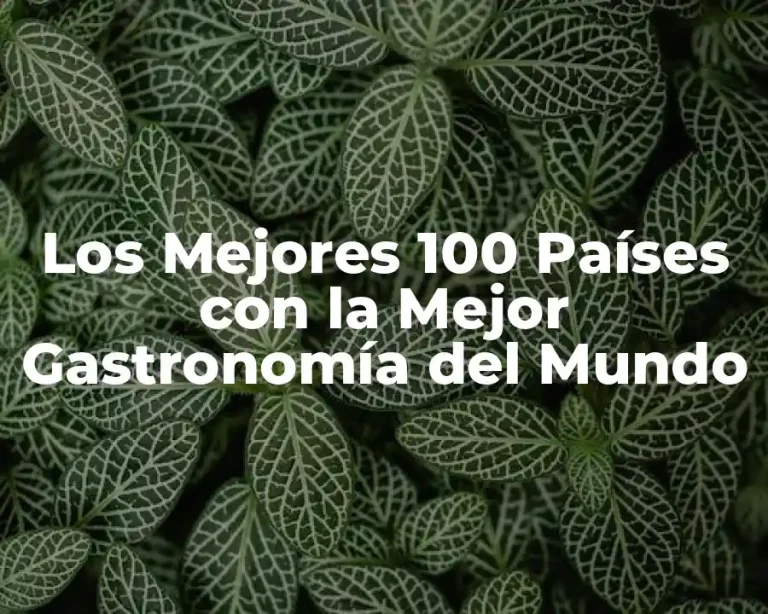 Los Mejores 100 Países con la Mejor Gastronomía del Mundo