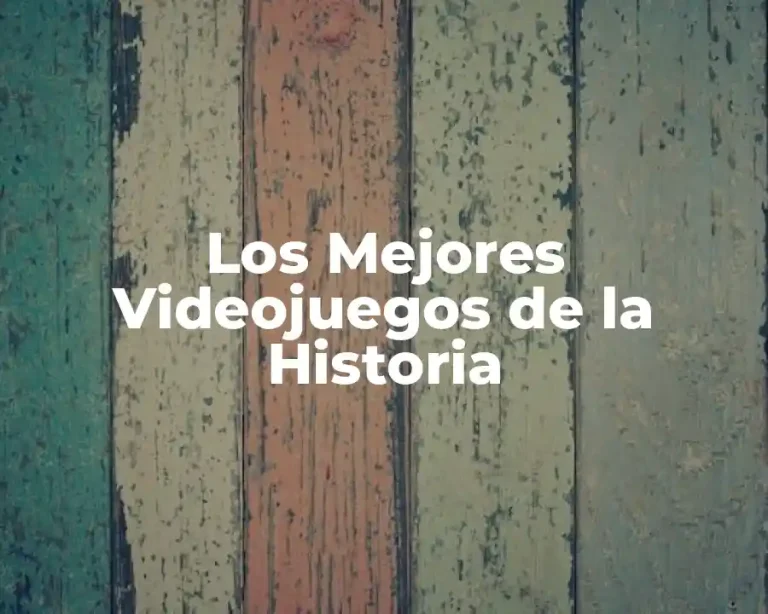 Los Mejores Videojuegos de la Historia
