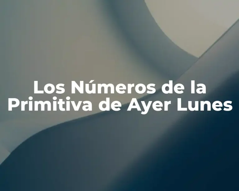 Los Números de la Primitiva de Ayer Lunes