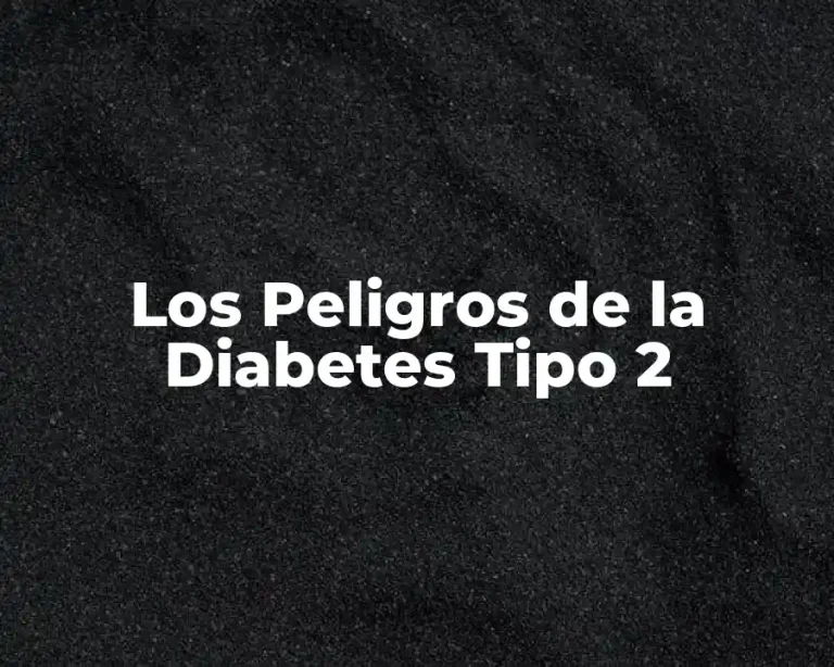 Los Peligros de la Diabetes Tipo 2