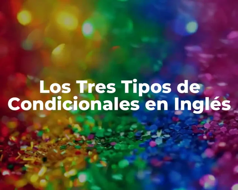 Los Tres Tipos de Condicionales en Inglés