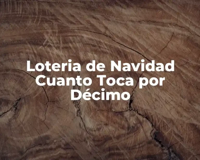 Loteria de Navidad Cuanto Toca por Décimo