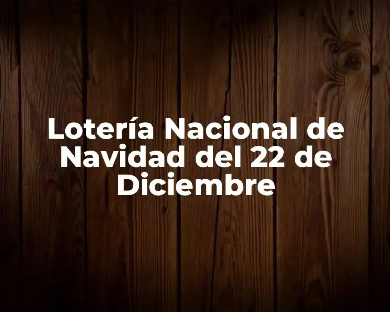 Lotería Nacional de Navidad del 22 de Diciembre