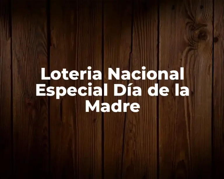 Loteria Nacional Especial Día de la Madre