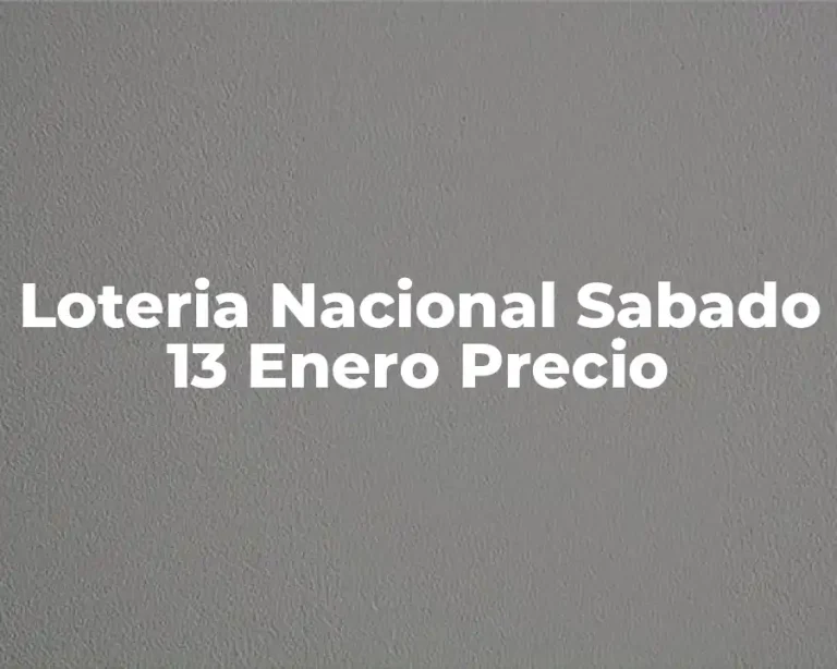 Loteria Nacional Sabado 13 Enero Precio