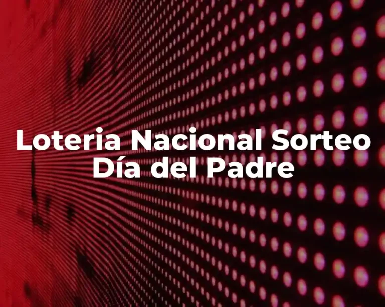 Loteria Nacional Sorteo Día del Padre