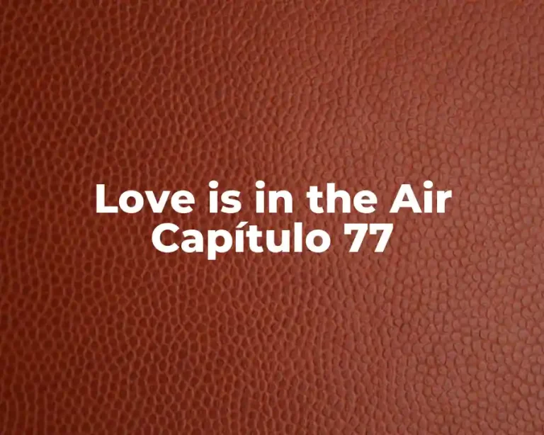 Love is in the Air Capítulo 77
