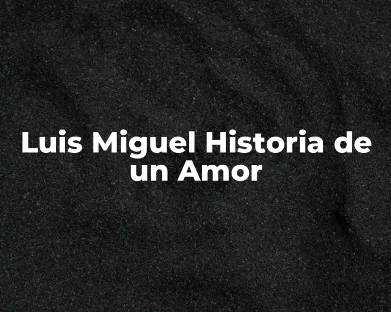 Luis Miguel Historia de un Amor