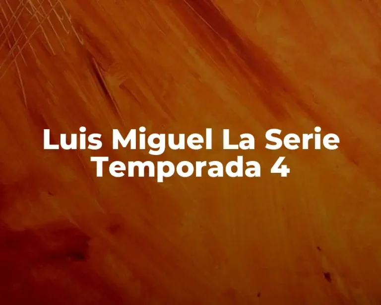Luis Miguel La Serie Temporada 4