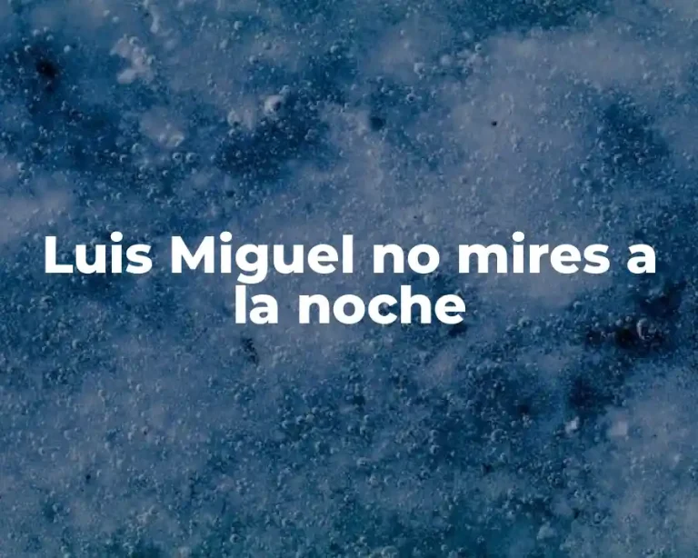 Luis Miguel no mires a la noche