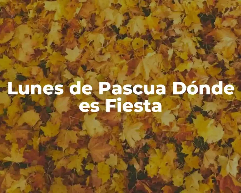 Lunes de Pascua Dónde es Fiesta