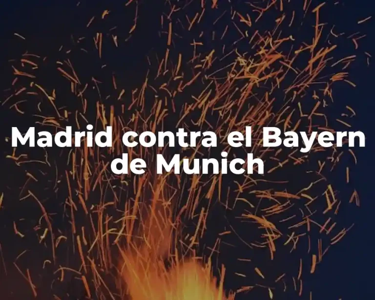 Madrid contra el Bayern de Munich