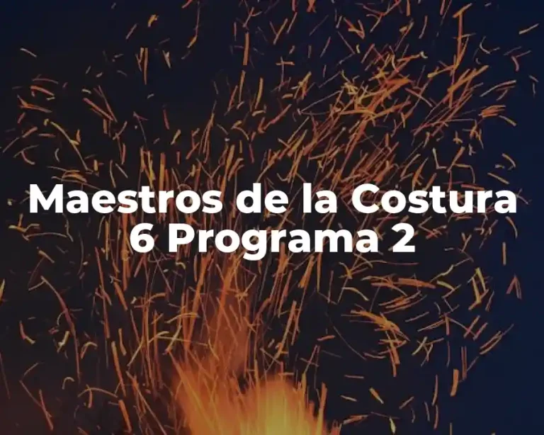 Maestros de la Costura 6 Programa 2