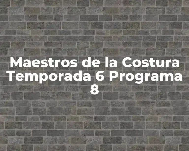 Maestros de la Costura Temporada 6 Programa 8