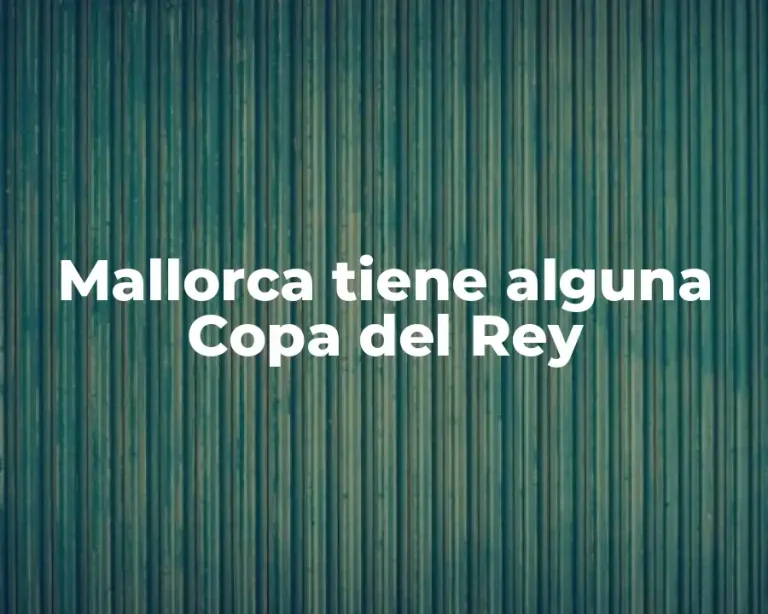 Mallorca tiene alguna Copa del Rey