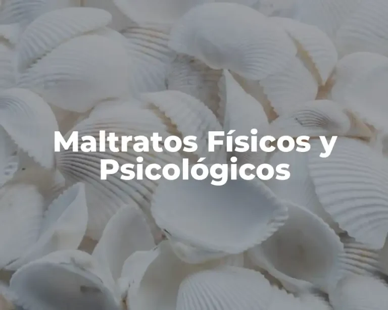 Maltratos Físicos y Psicológicos