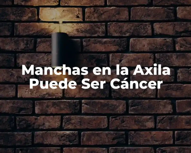 Manchas en la Axila Puede Ser Cáncer