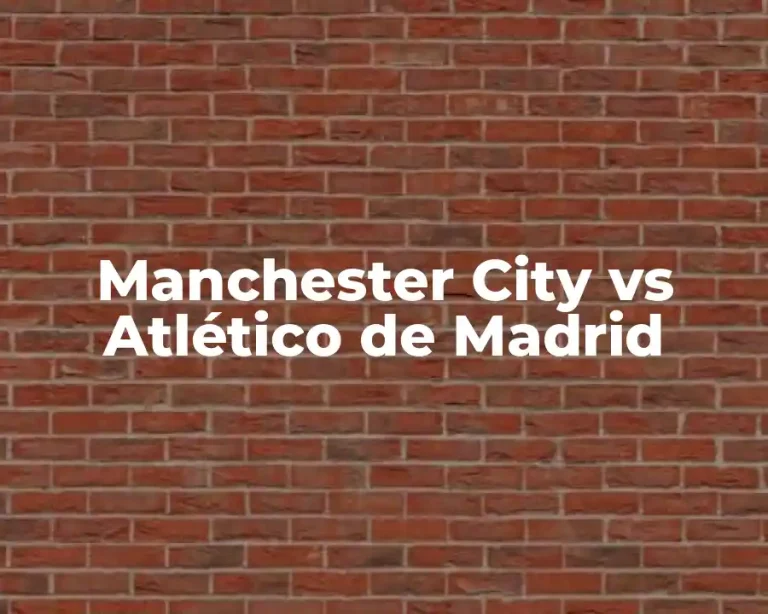 Manchester City vs Atlético de Madrid