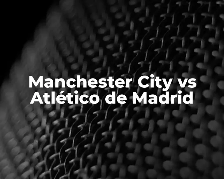 Manchester City vs Atlético de Madrid