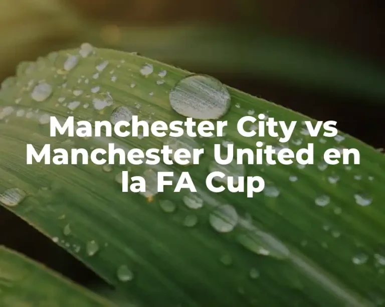 Manchester City vs Manchester United en la FA Cup