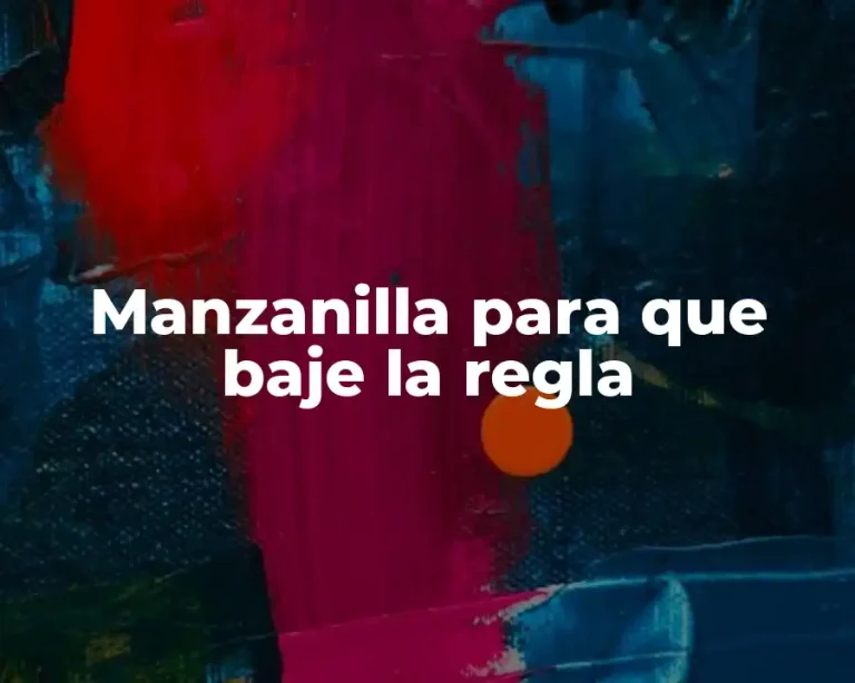 Manzanilla para que baje la regla