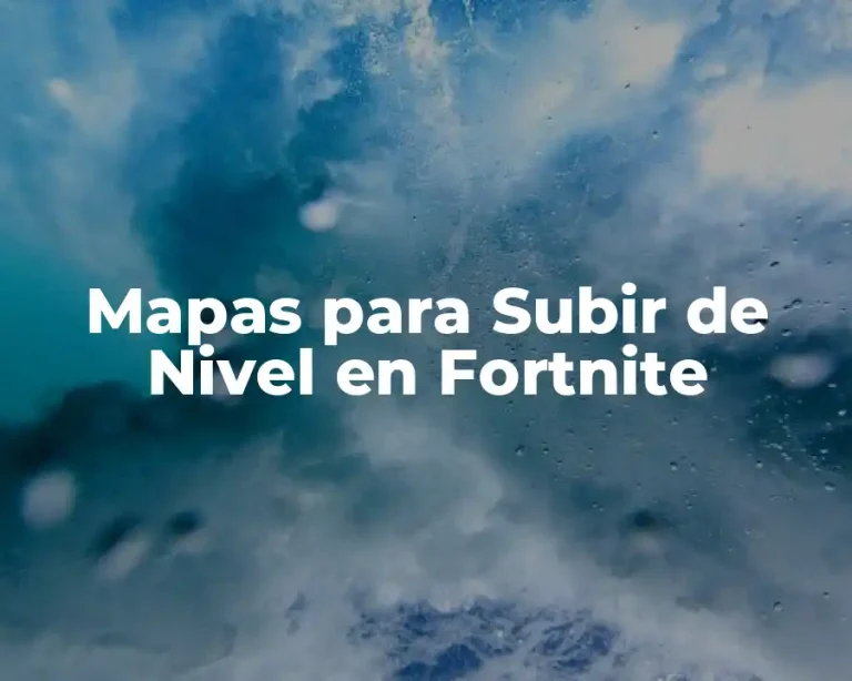Mapas para Subir de Nivel en Fortnite