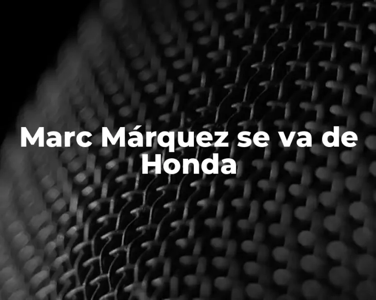 Marc Márquez se va de Honda