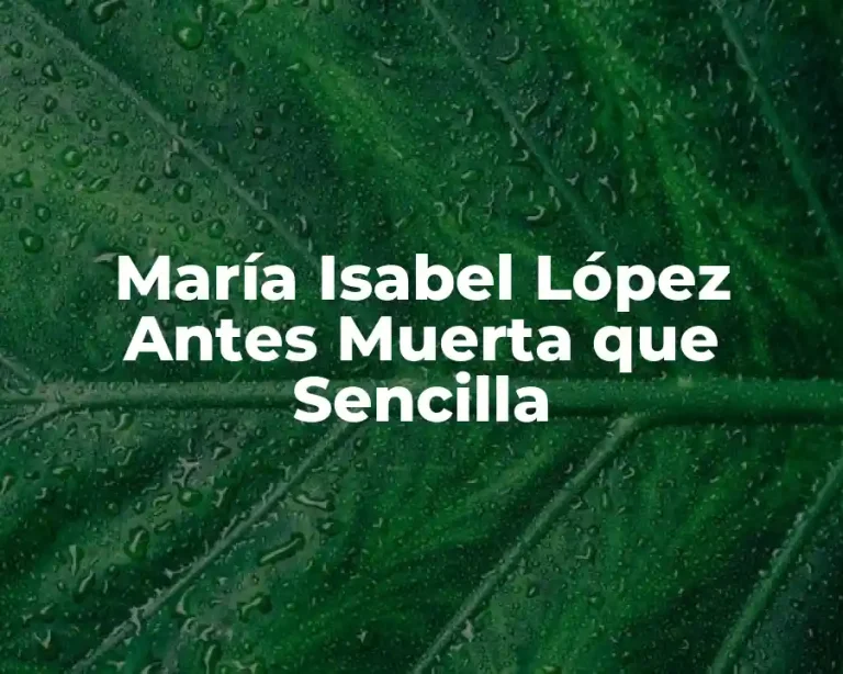 María Isabel López Antes Muerta que Sencilla